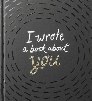 Cover image for 9781943200108 - I Wrote A Book About You (Black)