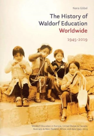 Cover image for 9781943582617 - The History of Waldorf Education Worldwide