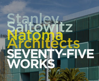 Cover image for 9781946226648 - Stanley Saitowitz / Natoma Architects