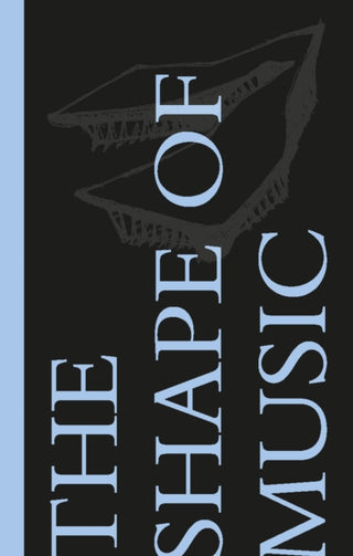 Cover image for 9781946226815 - The Shape of Music