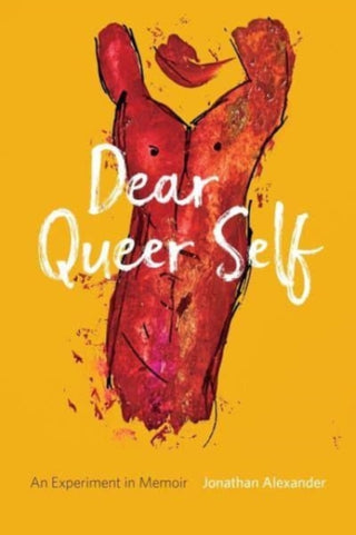 Cover image for 9781946724465 - Dear Queer Self – An Experiment in Memoir