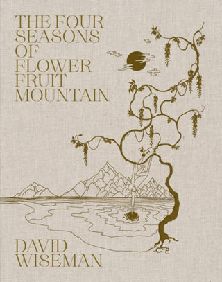 Cover image for 9781947359123 - David Wiseman: The Four Seasons of Flower Fruit Mountain