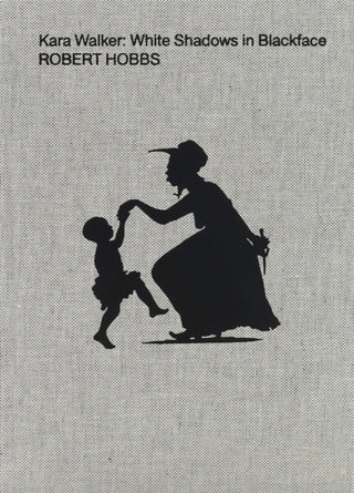 Cover image for 9781949172737 - Kara Walker: White Shadows in Blackface