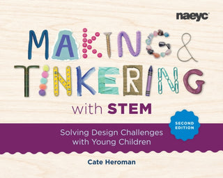 Cover image for 9781952331428 - Making and Tinkering with STEM: Solving Design Challenges with Young Children, Second Edition