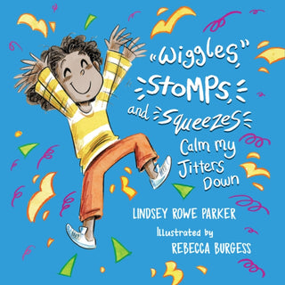 Cover image for 9781952782688 - Wiggles, Stomps, and Squeezes Calm My Jitters Down