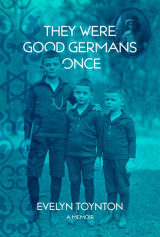 Cover image for 9781953002563 - They Were Good Germans Once: A Memoir