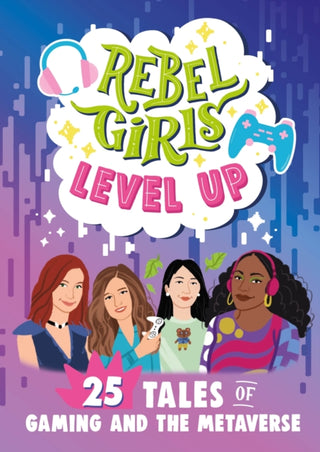 Cover image for 9781953424464 - Rebel Girls Level Up: 25 Tales of Gaming and the Metaverse