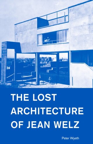 Cover image for 9781954600003 - The Lost Architecture of Jean Welz