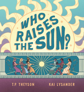 Cover image for 9781956712247 - Who Raises the Sun?