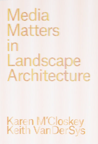 Supplemental image for 9781957183671 - Media Matters in Landscape Architecture