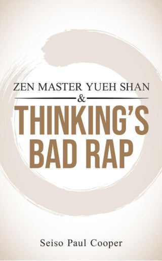 Cover image for 9781963433142 - Zen Master Yueh Shan & Thinking's Bad Rap
