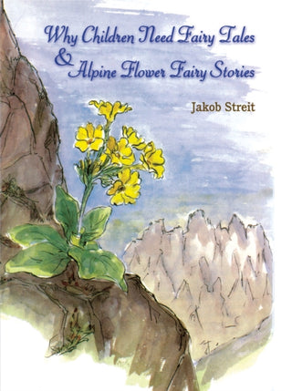 Cover image for 9781963686159 - Why Children Need Fairy Tales and Alpine Flower Fairy Stories