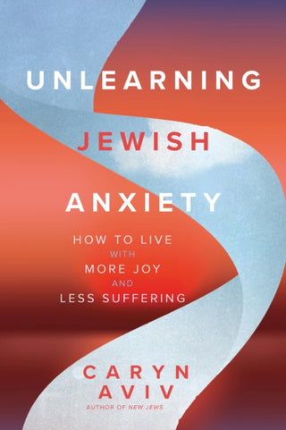 Cover image for 9781966608110 - Unlearning Jewish Anxiety