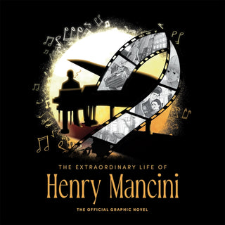 Cover image for 9781970047288 - The Extraordinary Life of Henry Mancini: Official Graphic Novel