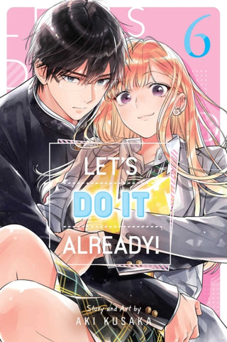 Cover image for 9781974758067 - Let's Do It Already!, Vol. 6