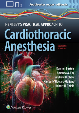 Cover image for 9781975209100 - Hensley's Practical Approach to Cardiothoracic Anesthesia: Print + eBook with Multimedia
