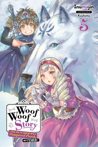 Cover image for 9781975306458 - Woof Woof Story: I Told You to Turn Me Into a Pampered Pooch, Not Fenrir!, Vol. 5 (light novel)