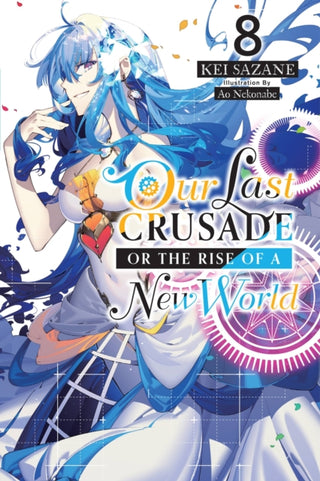 Cover image for 9781975322120 - Our Last Crusade or the Rise of a New World, Vol. 8 (light novel)