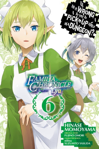 Cover image for 9781975331894 - Is It Wrong to Try to Pick Up Girls in a Dungeon? Familia Chronicle Episode Lyu, Vol. 6 (manga)