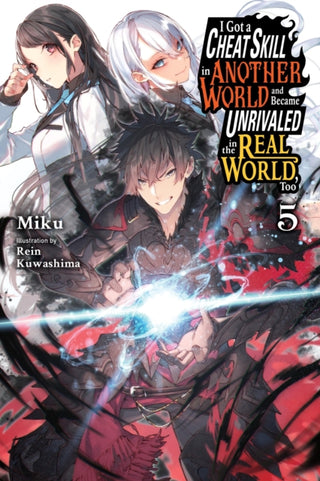Cover image for 9781975334017 - I Got a Cheat Skill in Another World and Became Unrivaled in the Real World, Too, Vol. 5 (light novel)