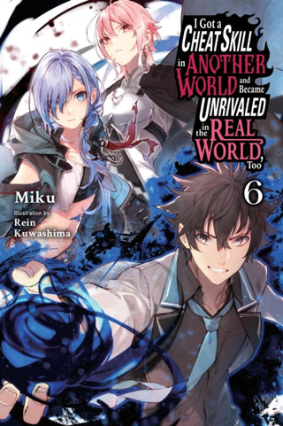Cover image for 9781975334031 - I Got a Cheat Skill in Another World and Became Unrivaled in the Real World, Too, Vol. 6 (light novel)