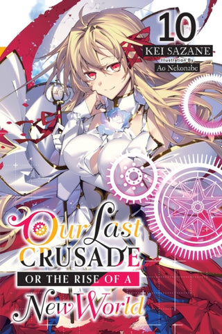 Cover image for 9781975343064 - Our Last Crusade or the Rise of a New World, Vol. 10 (light novel)