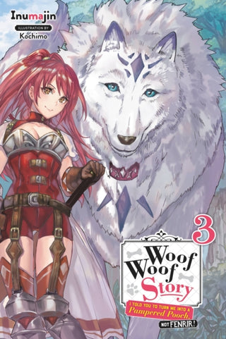 Cover image for 9781975358662 - Woof Woof Story: I Told You to Turn Me Into a Pampered Pooch, Not Fenrir!, Vol. 3 (light novel)