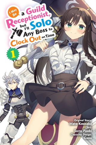 Cover image for 9781975365769 - I May Be a Guild Receptionist, but I’ll Solo Any Boss to Clock Out on Time, Vol. 1 (manga)