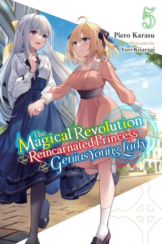 Cover image for 9781975369033 - The Magical Revolution of the Reincarnated Princess and the Genius Young Lady, Vol. 5 (novel)