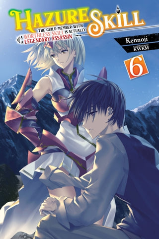 Cover image for 9781975369118 - Hazure Skill: The Guild Member with a Worthless Skill Is Actually a Legendary Assassin, Vol. 6 (light novel)