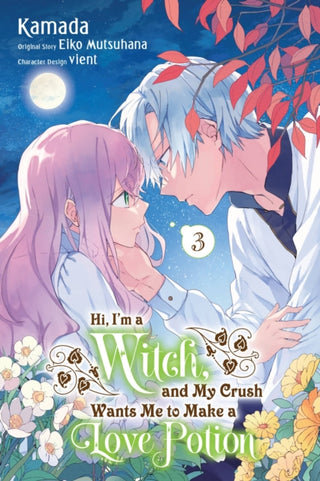 Cover image for 9781975370510 - Hi, I'm a Witch, and My Crush Wants Me to Make a Love Potion, Vol. 3