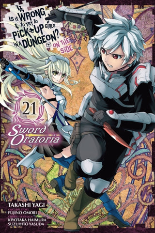 Cover image for 9781975371739 - Is It Wrong to Try to Pick Up Girls in a Dungeon? On the Side: Sword Oratoria, Vol. 21 (manga)