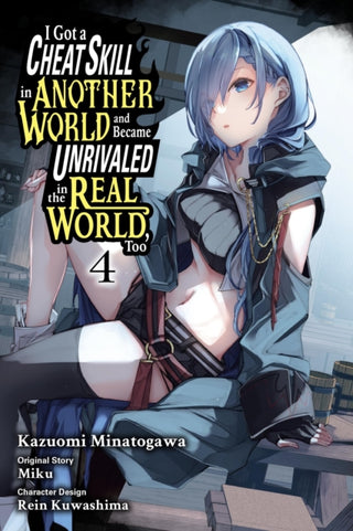 Cover image for 9781975376567 - I Got a Cheat Skill in Another World and Became Unrivaled in the Real World, Too, Vol. 4 (manga)