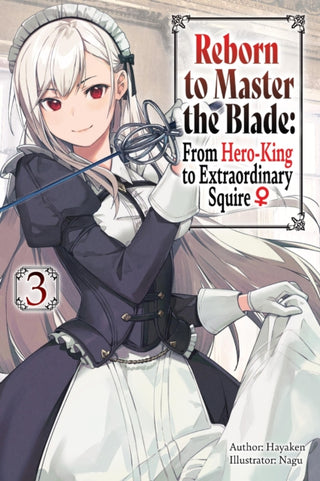 Cover image for 9781975377939 - Reborn to Master the Blade: From Hero-King to Extraordinary Squire, Vol. 3 (light novel)