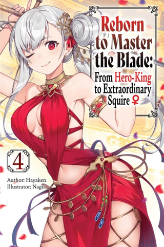 Cover image for 9781975377946 - Reborn to Master the Blade: From Hero-King to Extraordinary Squire, Vol. 4 (light novel)