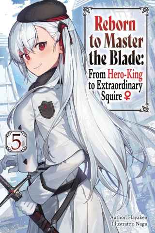 Cover image for 9781975377953 - Reborn to Master the Blade: From Hero-King to Extraordinary Squire, Vol. 5 (light novel)