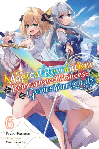 Cover image for 9781975380496 - The Magical Revolution of the Reincarnated Princess and the Genius Young Lady, Vol. 6 (novel)