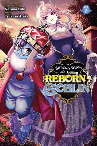 Cover image for 9781975388614 - So What's Wrong with Getting Reborn as a Goblin?, Vol. 7
