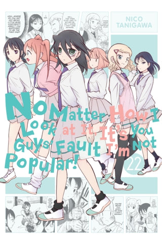 Cover image for 9781975389734 - No Matter How I Look at It, It's You Guys' Fault I'm Not Popular!, Vol. 22