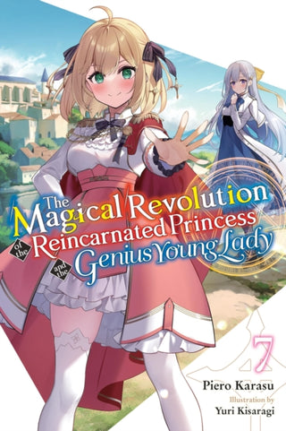 Cover image for 9781975392451 - The Magical Revolution of the Reincarnated Princess and the Genius Young Lady, Vol. 7 (novel)