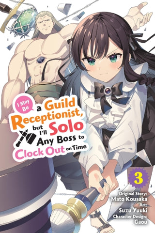 Cover image for 9781975394608 - I May Be a Guild Receptionist, but I’ll Solo Any Boss to Clock Out on Time, Vol. 3 (manga)