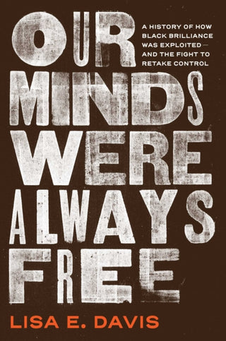 Cover image for 9781982175993 - Our Minds Were Always Free