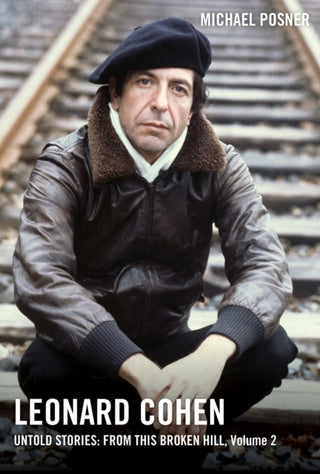 Cover image for 9781982176891 - Leonard Cohen, Untold Stories: From This Broken Hill, Volume 2