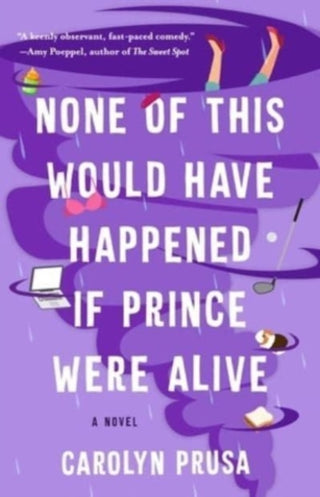 Cover image for 9781982188870 - None of This Would Have Happened If Prince Were Alive