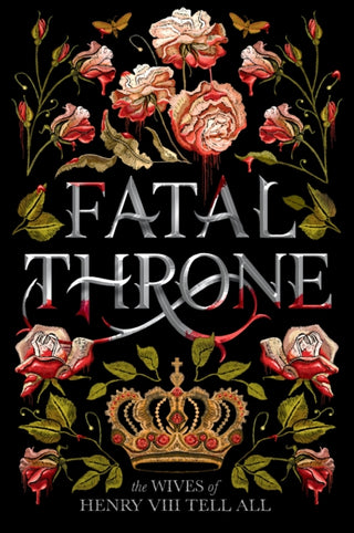 Cover image for 9781984830333 - Fatal Throne: The Wives of Henry VIII Tell All