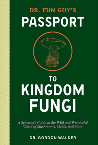 Cover image for 9781984861795 - Dr. Fun Guy's Passport to Kingdom Fungi