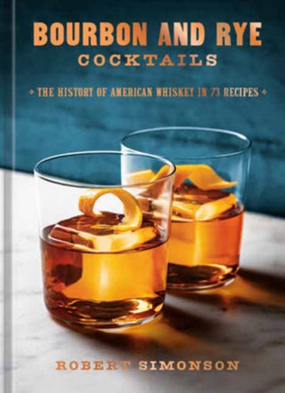 Cover image for 9781984863331 - Bourbon and Rye Cocktails