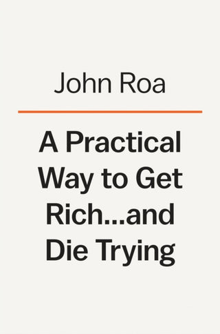 Cover image for 9781984881229 - A Practical Way To Get Rich . . . And Die Trying