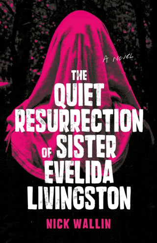 Cover image for 9781998672264 - The Quiet Resurrection of Sister Evelida Livingston