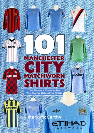 Cover image for 9781999900885 - 101 Manchester City Matchworn Shirts